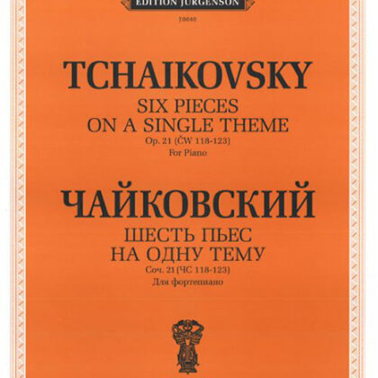 J0040 Чайковский П.И. Шесть пьес на одну тему. Для ф-о. Соч. 21 (ЧС 118-123), издат. "П. Юргенсон"
